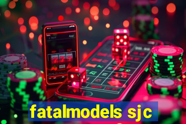 fatalmodels sjc